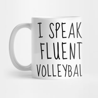 I SPEAK FLUENT VOLLEYBALL - FUNNY VOLLEYBALL PLAYER QUOTE Mug